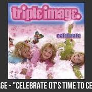 Der musikalische text IT'S A WAKE UP CALL von TRIPLE IMAGE ist auch in dem Album vorhanden Celebrate (2002)