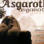 Der musikalische text STRENGHTENED ARE THE STEMS OF NASTURTIUM von ASGAROTH ist auch in dem Album vorhanden Absence spells beyond... (1998)