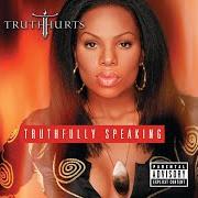 Der musikalische text I'M NOT REALLY LOOKIN' von TRUTH HURTS ist auch in dem Album vorhanden Truthfully speaking (2002)