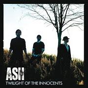 Der musikalische text I STARTED A FIRE von ASH ist auch in dem Album vorhanden Twilight of the innocents (2007)