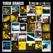 Der musikalische text INVISIBLE STORM von TURIN BRAKES ist auch in dem Album vorhanden Invisible storm (2018)