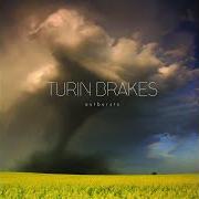 Der musikalische text OUTBURSTS von TURIN BRAKES ist auch in dem Album vorhanden Outbursts (2010)