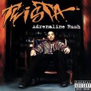 Der musikalische text ADRENALINE RUSH von TWISTA ist auch in dem Album vorhanden Adrenaline rush (1997)