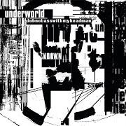 Der musikalische text M. E. von UNDERWORLD ist auch in dem Album vorhanden Dubnobasswithmyheadman (1994)