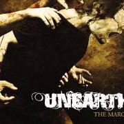 Der musikalische text THE MARCH von UNEARTH ist auch in dem Album vorhanden The march (2008)