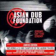 Der musikalische text ENEMY OF THE ENEMY von ASIAN DUB FOUNDATION ist auch in dem Album vorhanden Enemy of the enemy (2003)