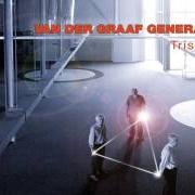 Der musikalische text ONLY IN A WHISPER von VAN DER GRAAF GENERATOR ist auch in dem Album vorhanden Trisector (2014)