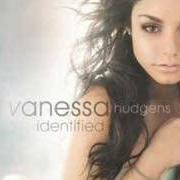 Der musikalische text DID IT EVER CROSS YOUR MIND von VANESSA HUDGENS ist auch in dem Album vorhanden Identified