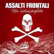 Der musikalische text CHE ORA È von ASSALTI FRONTALI ist auch in dem Album vorhanden Un'intesa perfetta (2008)