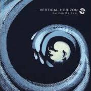 Der musikalische text SAVE ME FROM MYSELF von VERTICAL HORIZON ist auch in dem Album vorhanden Burning the days (2009)