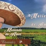 Der musikalische text PRENDA DEL ALMA von VICENTE FERNANDEZ ist auch in dem Album vorhanden Muriendo de amor (2015)