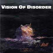Der musikalische text WALK, THROUGH LIFE, WITHOUT A VOICE. von VISION OF DISORDER ist auch in dem Album vorhanden Still ep (1995)