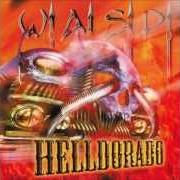 Der musikalische text HOT RODS TO HELL von W.A.S.P. ist auch in dem Album vorhanden Helldorado (1999)