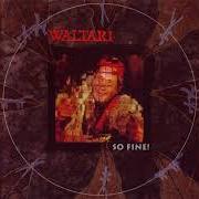 Der musikalische text SO FINE von WALTARI ist auch in dem Album vorhanden So fine (1994)