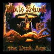 Der musikalische text A VOICE FROM THE HEAVEN von WHITE SKULL ist auch in dem Album vorhanden The dark age (2002)