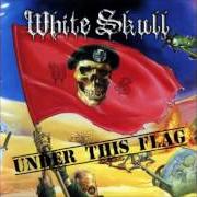 Der musikalische text UNDER THIS FLAG von WHITE SKULL ist auch in dem Album vorhanden Under this flag (2012)