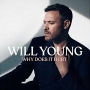 Der musikalische text WHY DOES IT HURT von WILL YOUNG ist auch in dem Album vorhanden Why does it hurt (2022)