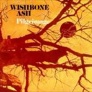 Der musikalische text WHERE WERE YOU TOMORROW von WISHBONE ASH ist auch in dem Album vorhanden Pilgrimage (1971)