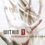 Der musikalische text AS THE DUST von WITHIN Y ist auch in dem Album vorhanden Portraying dead dreams