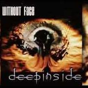 Der musikalische text HYMN TO THE NIGHT von WITHOUT FACE ist auch in dem Album vorhanden Deep inside (2001)