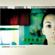 Der musikalische text PANTOMIME von WOLVERINE ist auch in dem Album vorhanden Cold light of monday (2003)