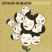 Der musikalische text HUSBANDS von ATTACK IN BLACK ist auch in dem Album vorhanden Marriage (2007)