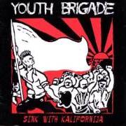 Der musikalische text SINK WITH CALIFORNIA von YOUTH BRIGADE ist auch in dem Album vorhanden Sink with kalifornija (1984)