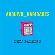Der musikalische text BAIOQUE von ZECA BALEIRO ist auch in dem Album vorhanden Arquivo_raridades (2018)