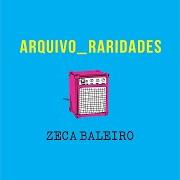 Der musikalische text LOGRADOURO von ZECA BALEIRO ist auch in dem Album vorhanden Arquivo_raridades (2018)