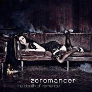 Der musikalische text THE DEATH OF ROMANCE von ZEROMANCER ist auch in dem Album vorhanden The death of romance (2010)