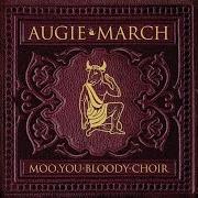 Der musikalische text STRANGER STRANGE von AUGIE MARCH ist auch in dem Album vorhanden Moo, you bloody choir (2007)