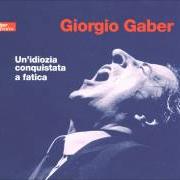 Der musikalische text IL POTERE DEI PIÙ BUONI von GIORGIO GABER ist auch in dem Album vorhanden Un'idiozia conquistata a fatica (1999)