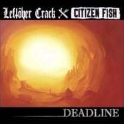 Der musikalische text SUPERMARKET SONG - LEFTÖVER CRACK von CITIZEN FISH ist auch in dem Album vorhanden Deadline (leftover crack/citizen fish) (2007)