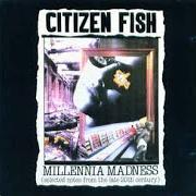 Der musikalische text SKIN von CITIZEN FISH ist auch in dem Album vorhanden Millennia madness (1995)