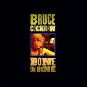 Der musikalische text 3 AL PURDY'S von BRUCE COCKBURN ist auch in dem Album vorhanden Bone on bone (2017)