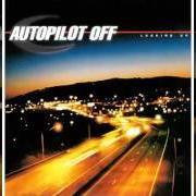 Der musikalische text WIDE AWAKE von AUTOPILOT OFF ist auch in dem Album vorhanden Autopilot off (2002)