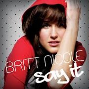 Der musikalische text DON'T WORRY NOW von BRITT NICOLE ist auch in dem Album vorhanden Say it (2007)