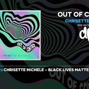 Der musikalische text OUT OF CONTROL von CHRISETTE MICHELE ist auch in dem Album vorhanden Out of control (2018)