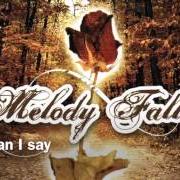 Der musikalische text WHAT CAN I SAY von MELODY FALL ist auch in dem Album vorhanden Melody fall (ep) (2006)