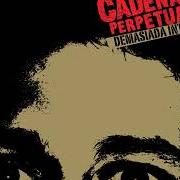 Der musikalische text EL JUEGO DEL MEDIO (ESTÍMULOS) von CADENA PERPETUA ist auch in dem Album vorhanden Demasiada intimidad (2006)