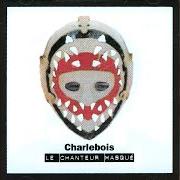 Der musikalische text LES ANNÉES DE GAULLE von ROBERT CHARLEBOIS ist auch in dem Album vorhanden Le chanteur masqué (1996)