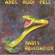 Der musikalische text NASTY REPUTATION von AXEL RUDI PELL ist auch in dem Album vorhanden Nasty reputation (1991)