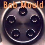 Der musikalische text ROLL OVER AND DIE von BOB MOULD ist auch in dem Album vorhanden Bob mould (1996)