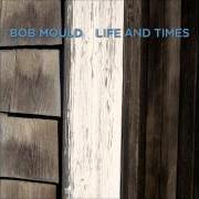 Der musikalische text I'M SORRY, BABY, BUT YOU CAN'T STAND IN MY LIGHT ANYMORE von BOB MOULD ist auch in dem Album vorhanden Life and times (2009)