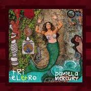 Der musikalische text ELETRO BEN DODÔ von DANIELA MERCURY ist auch in dem Album vorhanden Tri eletro (2017)