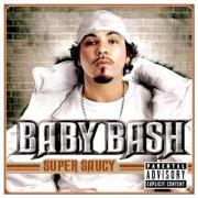 Der musikalische text HENNESEY von BABY BASH ist auch in dem Album vorhanden Super saucy (2005)