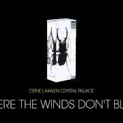 Der musikalische text WHERE THE WINDS DON'T BLOW von DEINE LAKAIEN ist auch in dem Album vorhanden Farewell / where the winds don't blow (2014)