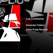 Der musikalische text LOS CONTRARIOS von DESORDEN PÚBLICO ist auch in dem Album vorhanden Los contrarios (2011)