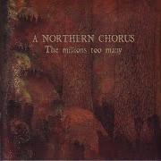 Der musikalische text REMEMBERANCE DAY von A NORTHERN CHORUS ist auch in dem Album vorhanden The millions too many (2007)