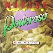 Der musikalische text TU NOMBRE OH DIOS von MARCOS WITT ist auch in dem Album vorhanden Poderoso (1993)